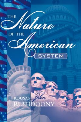 The Nature of the American System - Rousas John Rushdoony