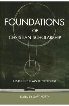 Coperta cărții 'Foundations of Christian Scholarship - Gary North'