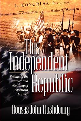 This Independent Republic - John Rushdoony Rousas John Rushdoony