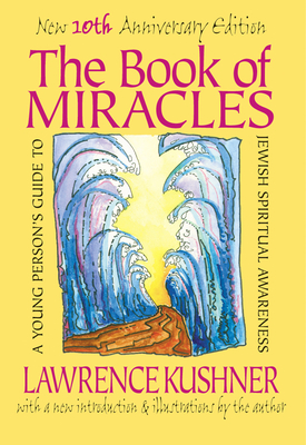 The Book of Miracles: A Young Person's Guide to Jewish Spiritual Awareness - Lawrence Kushner