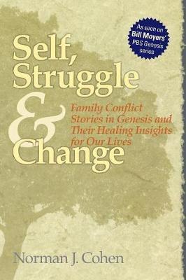 Self Struggle & Change: Family Conflict Stories in Genesis and Their Healing Insights for Our Lives - Norman J. Cohen