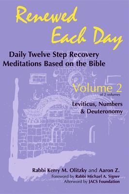 Renewed Each Day--Leviticus, Numbers & Deuteronomy: Daily Twelve Step Recovery Meditations Based on the Bible - Kerry M. Olitzky