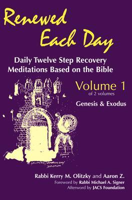 Renewed Each Day--Genesis & Exodus: Daily Twelve Step Recovery Meditations Based on the Bible - Kerry M. Olitzky