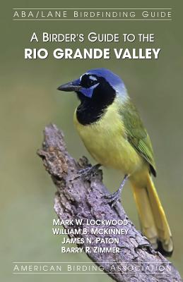 A Birder's Guide to the Rio Grande Valley - William B. Mckinney