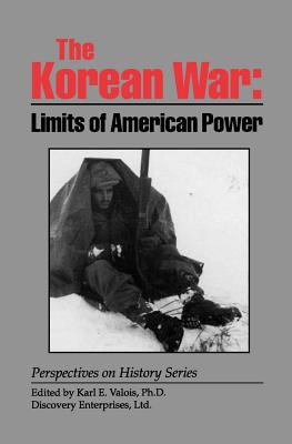 The Korean War: Limits of American Power - Karl E. Valois