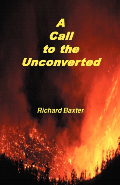 A Call to the Unconverted - Richard Baxter