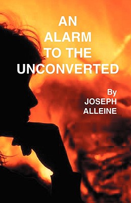 An Alarm to the Unconverted - Joseph Alleine