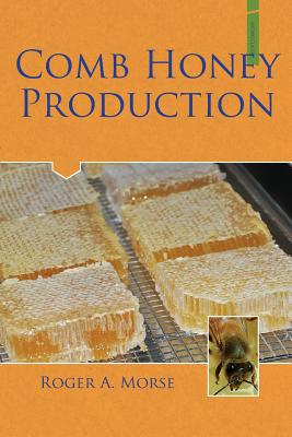 Comb Honey Production - Roger A. Morse
