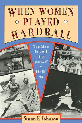 When Women Played Hardball - Susan E. Johnson