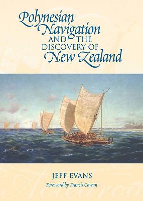 Polynesian Navigation and the Discovery of New Zealand - Jeff Evans