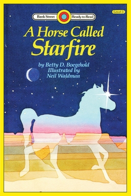 A Horse Called Starfire: Level 3 - Betty D. Boegehold