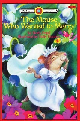 The Mouse Who Wanted to Marry: Level 2 - Doris Orgel