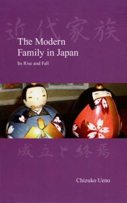 The Modern Family in Japan: Its Rise and Fall - Chizuko Ueno