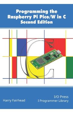 Programming The Raspberry Pi Pico/W In C, Second Edition - Harry Fairhead