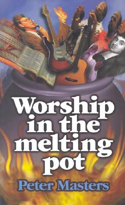 Worship in the Melting Pot - Peter Masters