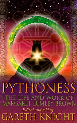 Pythoness: The Life and Work of Margaret Lumbly Brown - Gareth Knight