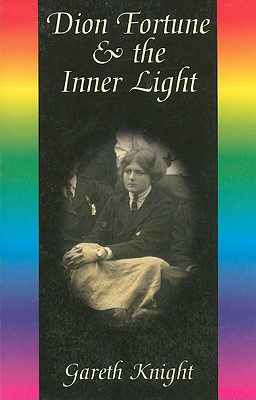 Dion Fortune & the Inner Light - Gareth Knight