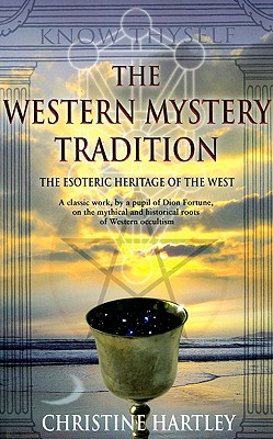 The Western Mystery Tradition: The Esoteric Heritage of the West - Christine Hartley