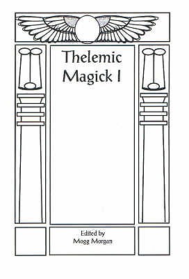Aleister Crowley & Thelemic Magick - Mogg Morgan