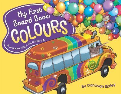 My First Board Book: Colours - Donovan Bixley
