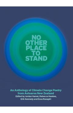 Coperta cărții 'No Other Place to Stand: An Anthology of Climate Change Poetry from Aotearoa New Zealand - Essa Ranapiri'