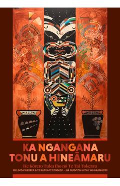Coperta cărții 'Ka Ngangana Tonu a Hineamaru: He Korero Tuku Iho No Te Tai Tokerau - Melinda Webber'