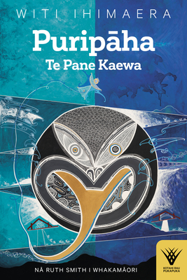 Puripaha: Te Pane Kaewa - Witi Ihimaera