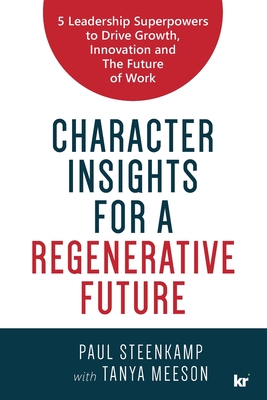 Coperta cărții 'Character Insights for a Regenerative Future: 5 Leadership Superpowers to Drive Growth, Innovation and The Future of'
