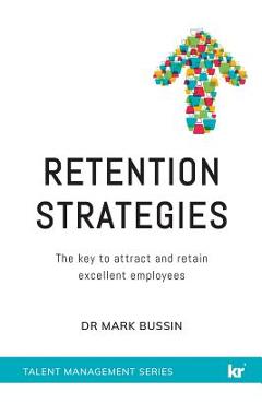 Coperta cărții 'Retention Strategies: The key to attract and retain excellent employees - Mark Bussin'