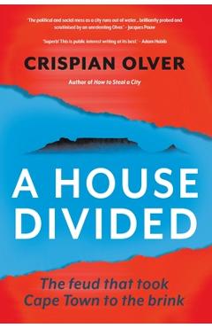 Coperta cărții 'A House Divided: The feud that took Cape Town to the brink - Crispian Olver'