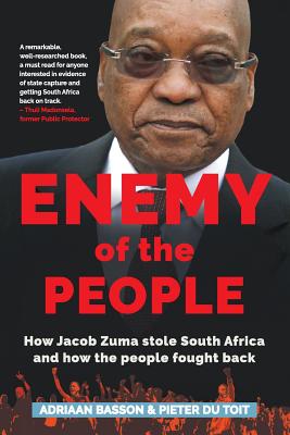 Coperta cărții 'Enemy of the People: How Jacob Zuma stole South Africa and how the people fought back - Adriaan Basson'