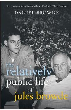 Coperta cărții 'The Relatively Public Life of Jules Browde - Daniel Browde'
