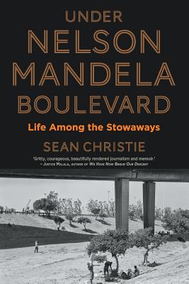 Coperta cărții 'Under Nelson Mandela Boulevard: Life Among the Stowaways - Sean Christie'