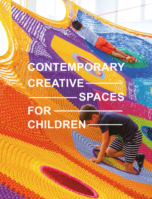 Contemporary Creative Spaces for Children - Images Publishing