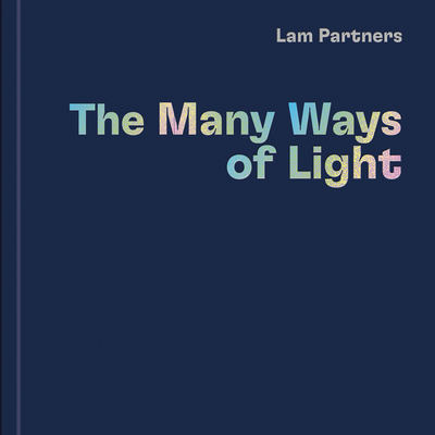 Lam Partners: The Many Ways of Light - Rebecca Gross