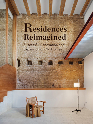 Residences Reimagined: Successful Renovation and Expansion of Old Homes - Francesco Pierazzi