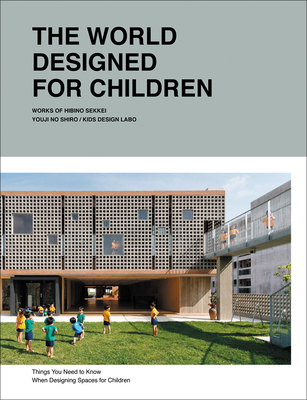 The World Designed for Children: Things You Need to Know When Designing Spaces for Children - Hibino Sekkei