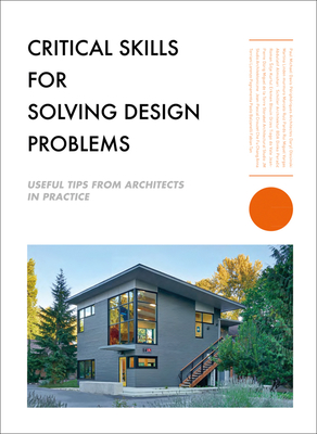 Critical Skills for Solving Design Problems: Useful Tips from Architects in Practice - Paul Michael Davis