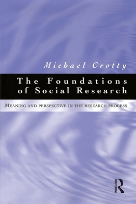 Foundations of Social Research: Meaning and perspective in the research process - Michael Crotty