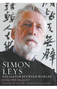 Coperta cărții 'Simon Leys: Navigator between Worlds - Philippe Paquet'