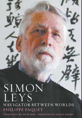 Coperta cărții 'Simon Leys: Navigator between Worlds - Philippe Paquet'
