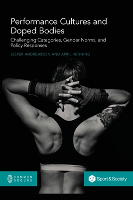 Coperta cărții 'Performance Cultures and Doped Bodies: Challenging categories, gender norms, and policy responses - Jesper Andreasson'