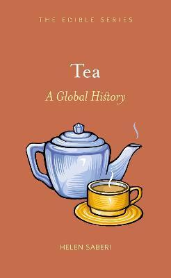 Tea: A Global History - Helen Saberi
