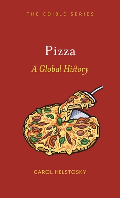 Pizza: A Global History - Carol Helstosky