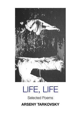 Life, Life: Selected Poems: Large Print Edition - Arseny Tarkovsky
