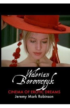 Coperta cărții 'Walerian Borowczyk: Cinema of Erotic Dreams - Jeremy Mark Robinson'