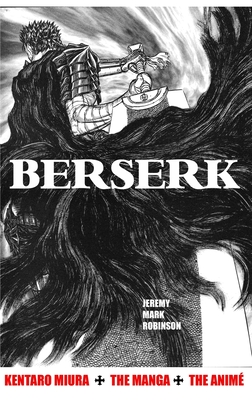 Berserk: Kentaro Miura: The Manga and the Anime - Jeremy Mark Robinson