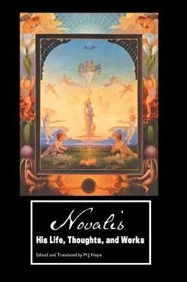 Novalis: His Life, Thoughts and Works - Novalis