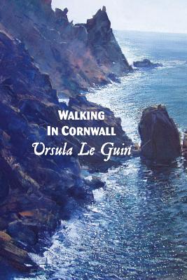 Walking in Cornwall - Ursula Le Guin