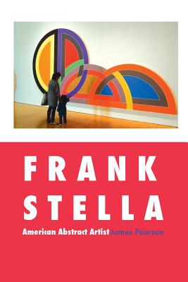 Frank Stella: American Abstract Artist - James Pearson
